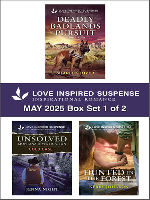 cover image of Love Inspired Suspense May 2025--Box Set 1 of 2/Deadly Badlands Pursuit/Unsolved Montana Investigation/Hunted In the Forest
